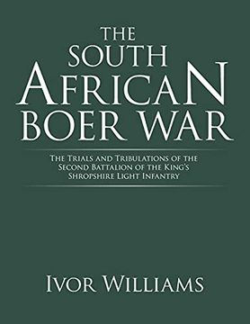 portada The South African Boer War: The Trials and Tribulations of the Second Battalion of the King'S Shropshire Light Infantry (en Inglés)