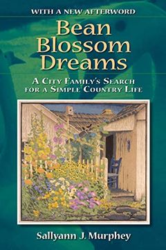 portada Bean Blossom Dreams, With a new Afterword: A City Family's Search for a Simple Country Life 