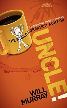 portada Uncle: The Definitive Guide for Becoming the Worlds Greatest Aunt or Uncle 