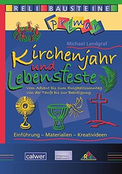 portada Kirchenjahr und Lebensfeste: Vom Advents bis zum Ewigkeitssonntag. Von der Taufe bis zur Beerdigung (Relibausteine Primar) (in German)