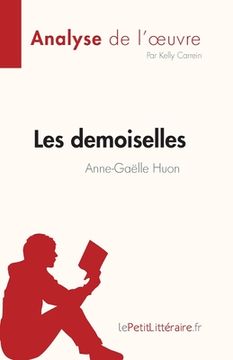 portada Les demoiselles d'Anne-Gaëlle Huon (Analyse de l'oeuvre): Résumé complet et analyse détaillée de l'oeuvre (en Francés)