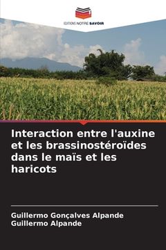 portada Interaction entre l'auxine et les brassinostéroïdes dans le maïs et les haricots (en Francés)