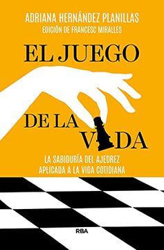 portada El Juego de la Vida: La Sabiduría del Ajedrez Aplicada a la Vida Cotidiana (Otros no Ficción) (in Spanish)