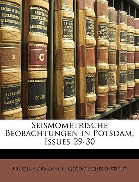 portada Seismometrische Beobachtungen in Potsdam, Issues 29-30 (en Alemán)