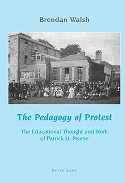 portada The Pedagogy of Protest: The Educational Thought and Work of Patrick H. Pearse