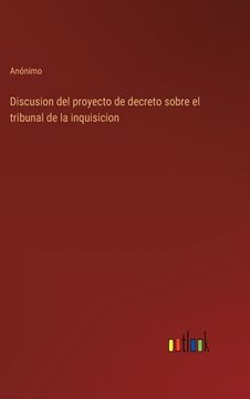 portada Discusion del proyecto de decreto sobre el tribunal de la inquisicion
