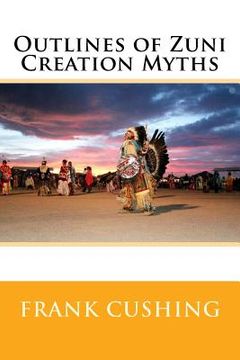 portada Outlines of Zuni Creation Myths