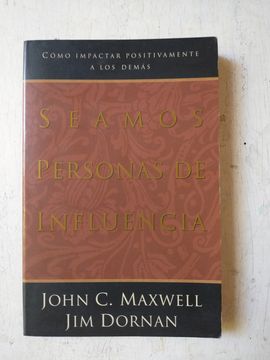 Seamos Personas de Influencia: Como Impactar Positivamente a los Demas (in Spanish)