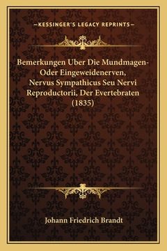 portada Bemerkungen Uber Die Mundmagen-Oder Eingeweidenerven, Nervus Sympathicus Seu Nervi Reproductorii, Der Evertebraten (1835) (in German)
