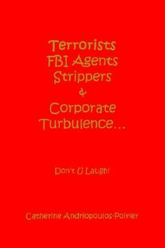 portada terrorists fbi agents strippers & corporate turbulence...: don't u laugh! (in English)