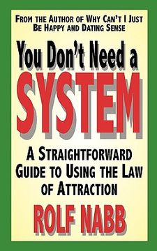 portada you don't need a system: a straightforward guide to using the law of attraction