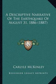portada a descriptive narrative of the earthquake of august 31, 1886 (1887) (en Inglés)