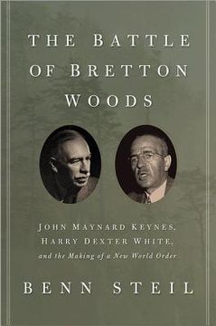 portada the battle of bretton woods: john maynard keynes, harry dexter white, and the making of a new world order (in English)