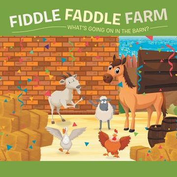 portada Fiddle Faddle Farm: What's Going on in the Barn? (en Inglés)