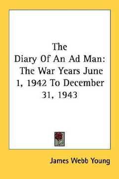 portada the diary of an ad man: the war years june 1, 1942 to december 31, 1943 (in English)