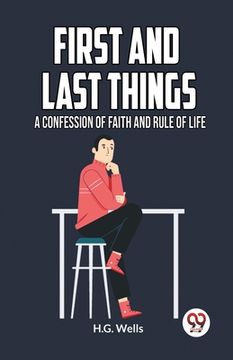 portada First and Last Things a Confession of Faith and Rule of Life