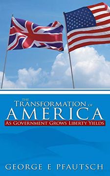 portada The Transformation of America: As Government Grows Liberty Yields (en Inglés)