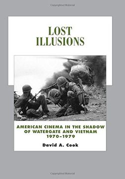 portada Lost Illusions: American Cinema in the Shadow of Watergate and Vietnam, 1970-1979 (History of the American Cinema) (in English)