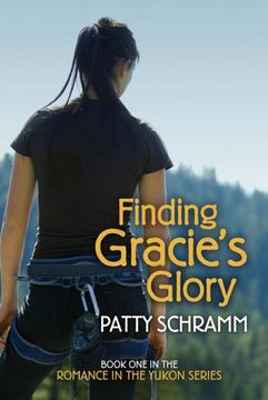 portada Finding Gracie's Glory: Book One in the Romance in the Yukon Series (en Inglés)