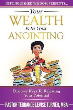 portada Your Wealth Is In Your Anointing: Discover Keys To Releasing Your Potential (Distinguished Wisdom Presents. . .)
