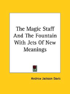 portada the magic staff and the fountain with jets of new meanings (en Inglés)
