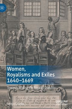 portada Women, Royalisms and Exiles 1640-1669: Towards Writing the Royalist Diaspora
