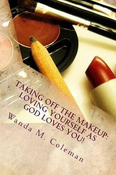 portada Taking off the Makeup: Loving Yourself as God Loves You (en Inglés)