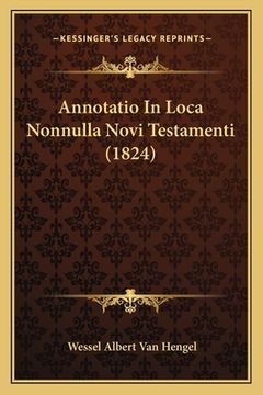 portada Annotatio In Loca Nonnulla Novi Testamenti (1824) (en Latin)