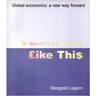 portada It Doesn't Have to be Like This: Global Economics - a new way Forward