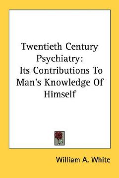 portada twentieth century psychiatry: its contributions to man's knowledge of himself (en Inglés)