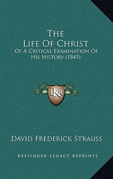 portada the life of christ: of a critical examination of his history (1845) (in English)