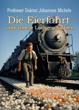 portada Die Eierfahrt und Andere Lachgeschichten - Humorvolle Erzählungen, die das Leben Schrieb (en Alemán)