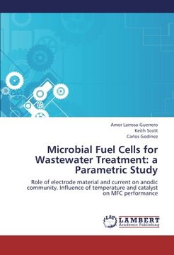portada Microbial Fuel Cells for Wastewater Treatment: a Parametric Study: Role of electrode material and current on anodic community. Influence of temperature and catalyst on MFC performance