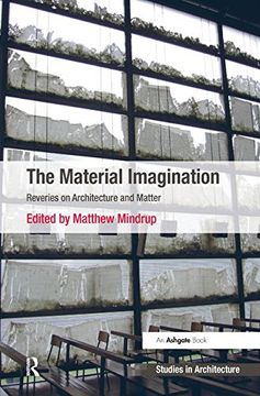portada The Material Imagination: Reveries on Architecture and Matter (en Inglés)