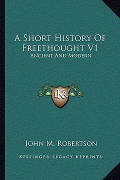 portada a short history of freethought v1: ancient and modern (en Inglés)