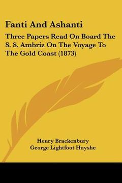 portada fanti and ashanti: three papers read on board the s. s. ambriz on the voyage to the gold coast (1873) (en Inglés)