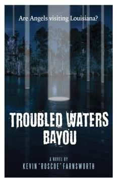 portada Troubled Waters Bayou: Are Angels Visiting Louisiana?: Volume 1 (The Visitaion's of God's Angels)