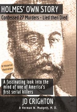 portada Holmes' Own Story: Confessed 27 Murders - Lied Then Died (87 Historical Illustrations) 