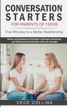 portada Conversation Starters for Parents of Teens: Five Minutes to a Better Relationship. Advice and Questions to Establish a Stronger Connection and Enhance (en Inglés)