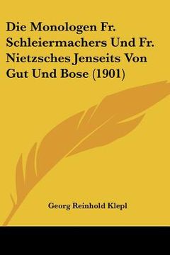 portada Die Monologen Fr. Schleiermachers Und Fr. Nietzsches Jenseits Von Gut Und Bose (1901) (en Alemán)
