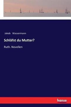 portada Schläfst du Mutter?: Ruth. Novellen (in German)