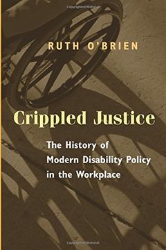 portada Crippled Justice: The History of Modern Disability Policy in the Workplace (en Inglés)