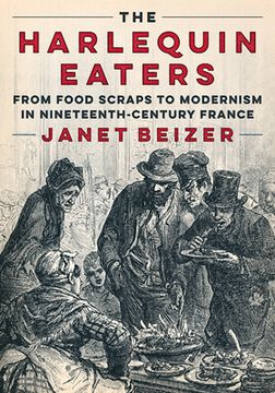 portada The Harlequin Eaters: From Food Scraps to Modernism in Nineteenth-Century France (en Inglés)