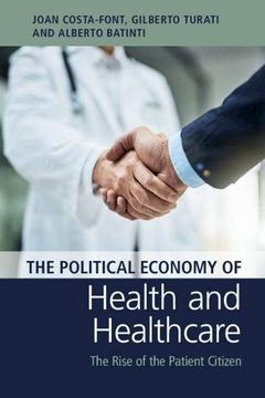 portada The Political Economy of Health and Healthcare: The Rise of the Patient Citizen (en Inglés)