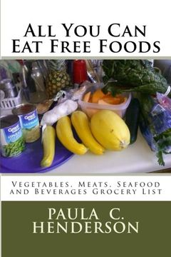 portada All You Can Eat Free Foods: Vegetables, Meats, Seafood and Beverages Grocery List