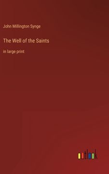 portada The Well of the Saints: in large print (in English)