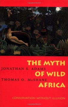 portada The Myth of Wild Africa - Conservation Without Illusion (in English)