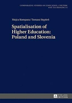portada Spatialisation of Higher Education: Poland and Slovenia (Comparative Studies on Education, Culture and Technology / Vergleichende Studien zur Bildung, Kultur und Technik)