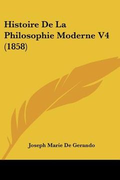 portada Histoire De La Philosophie Moderne V4 (1858) (en Francés)