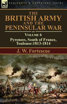 portada The British Army and the Peninsular War: Volume 6-Pyrenees, South of France, Toulouse:1813-1814 (en Inglés)